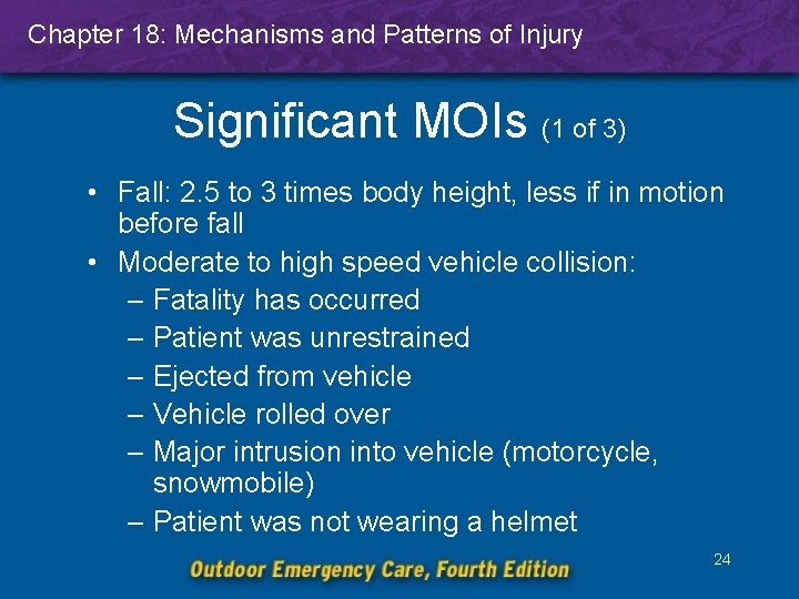 Chapter 18: Mechanisms and Patterns of Injury Significant MOIs (1 of 3) • Fall: