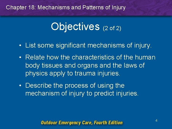 Chapter 18: Mechanisms and Patterns of Injury Objectives (2 of 2) • List some