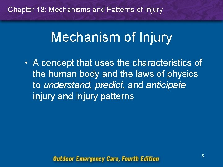 Chapter 18: Mechanisms and Patterns of Injury Mechanism of Injury • A concept that
