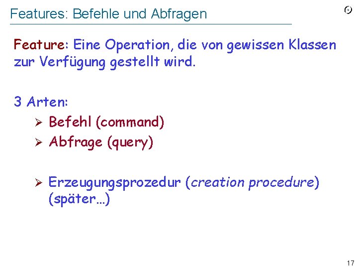 Features: Befehle und Abfragen Feature: Eine Operation, die von gewissen Klassen zur Verfügung gestellt