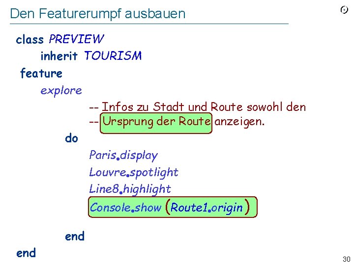 Den Featurerumpf ausbauen class PREVIEW inherit TOURISM feature explore -- Infos zu Stadt und