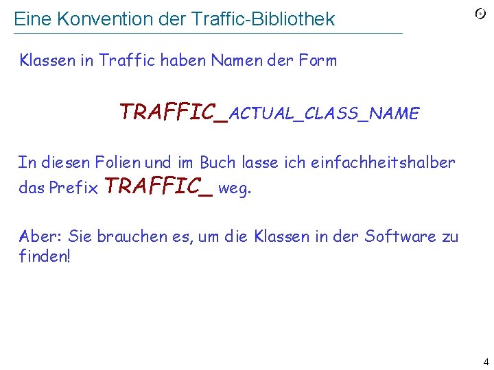 Eine Konvention der Traffic-Bibliothek Klassen in Traffic haben Namen der Form TRAFFIC_ACTUAL_CLASS_NAME In diesen