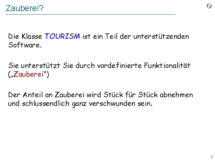 Zauberei? Die Klasse TOURISM ist ein Teil der unterstützenden Software. Sie unterstützt Sie durch