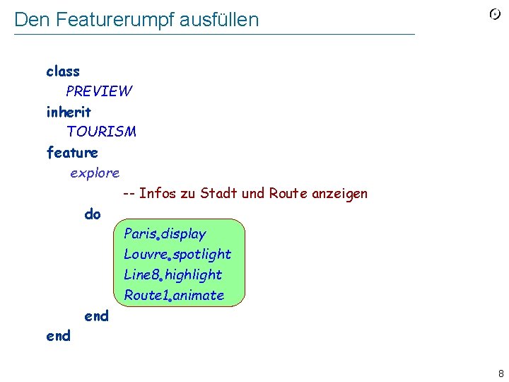 Den Featurerumpf ausfüllen class PREVIEW inherit TOURISM feature explore -- Infos zu Stadt und