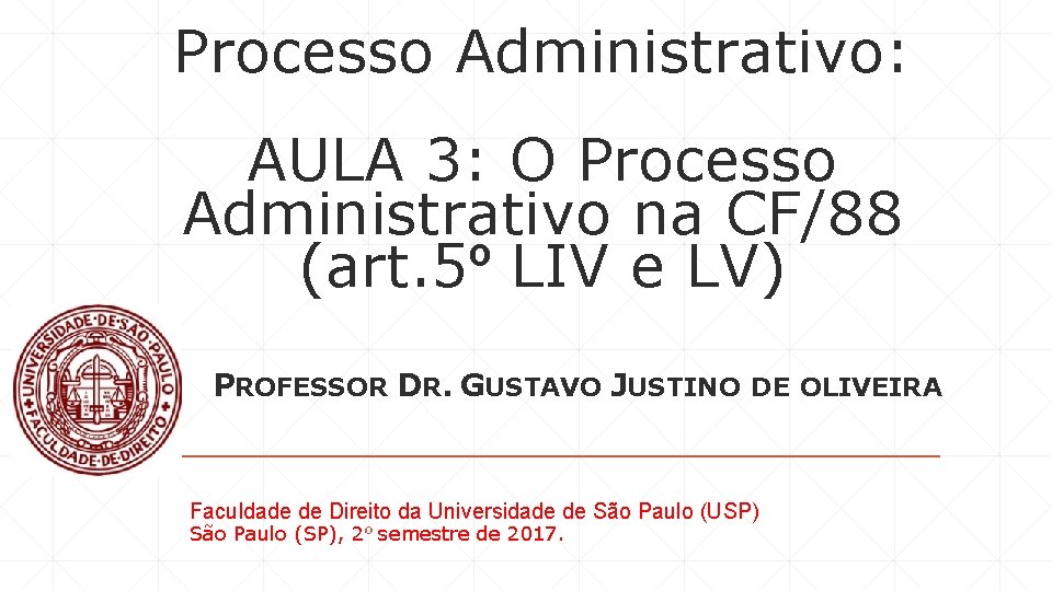 Processo Administrativo: AULA 3: O Processo Administrativo na CF/88 (art. 5º LIV e LV)