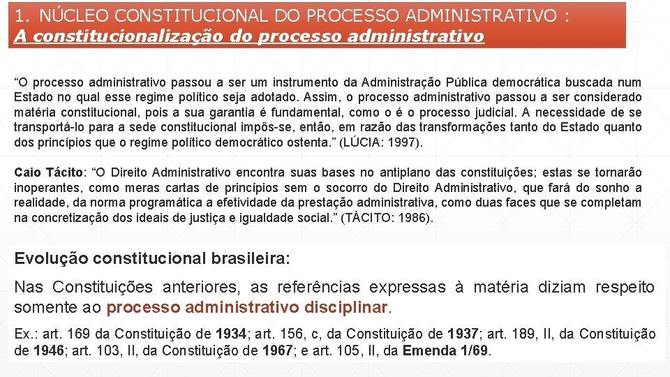 1. NÚCLEO CONSTITUCIONAL DO PROCESSO ADMINISTRATIVO : A constitucionalização do processo administrativo “O processo