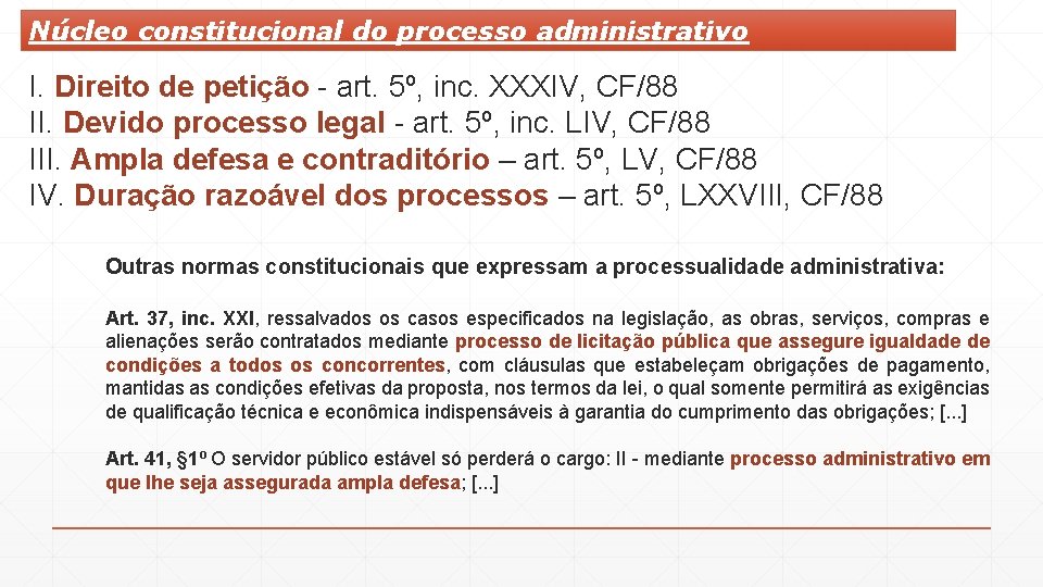 Núcleo constitucional do processo administrativo I. Direito de petição - art. 5º, inc. XXXIV,
