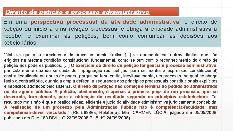 Direito de petição e processo administrativo Em uma perspectiva processual da atividade administrativa, o