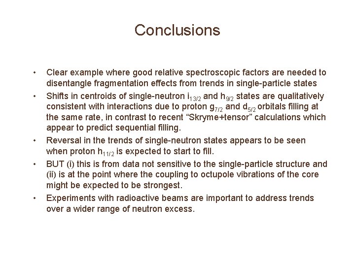 Conclusions • • • Clear example where good relative spectroscopic factors are needed to