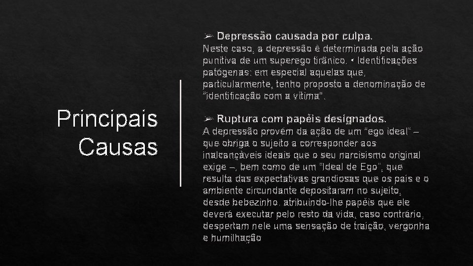 ➢ Depressão causada por culpa. Neste caso, a depressão é determinada pela ação punitiva