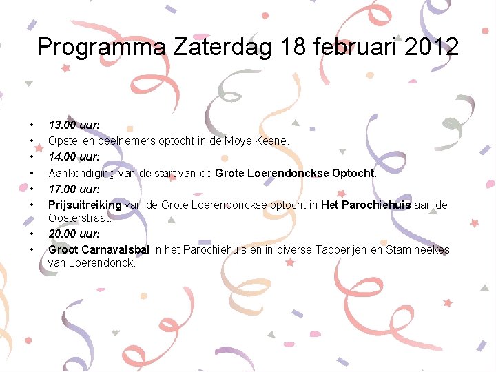 Programma Zaterdag 18 februari 2012 • • 13. 00 uur: Opstellen deelnemers optocht in