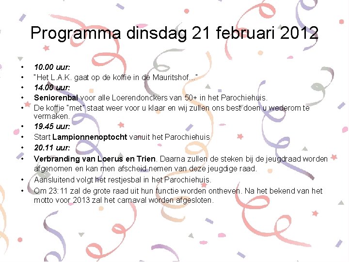 Programma dinsdag 21 februari 2012 • • • 10. 00 uur: “Het L. A.