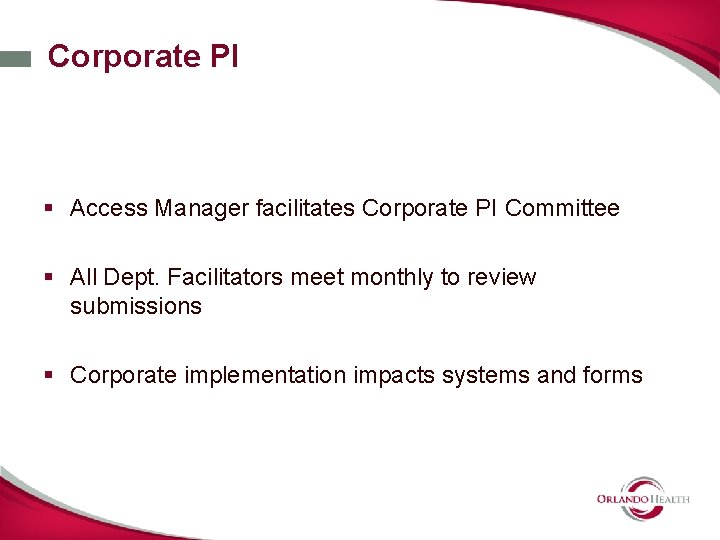 Corporate PI § Access Manager facilitates Corporate PI Committee § All Dept. Facilitators meet