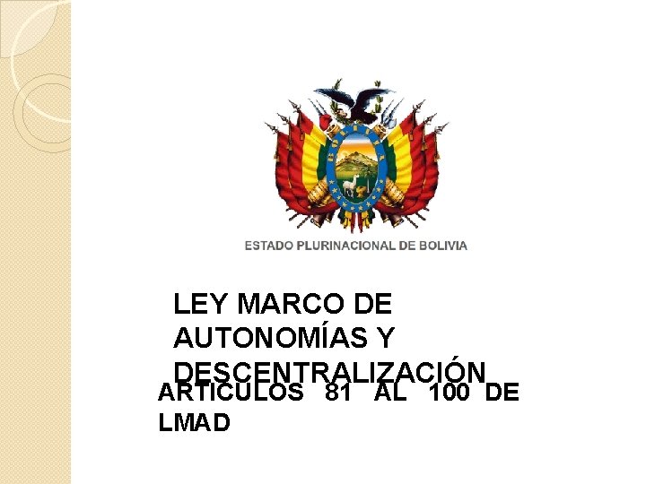 LEY MARCO DE AUTONOMÍAS Y DESCENTRALIZACIÓN ARTICULOS 81 AL 100 DE LMAD 