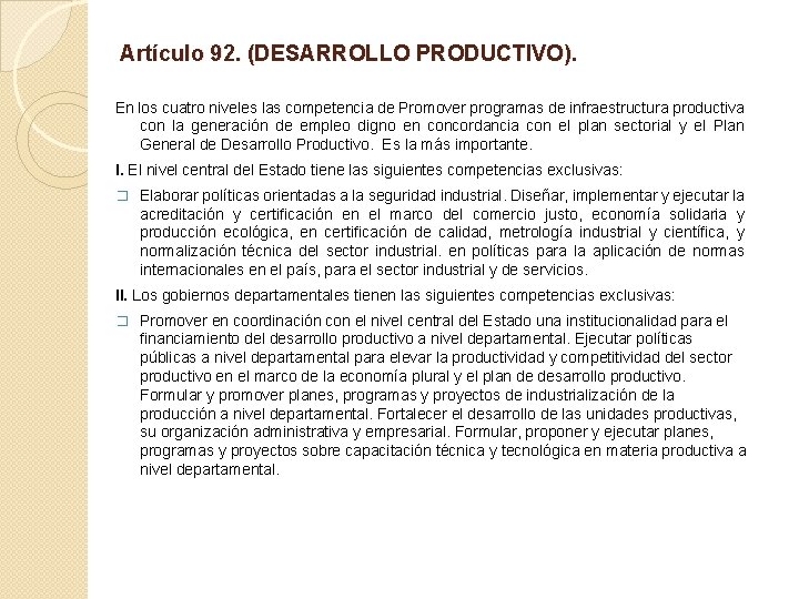 Artículo 92. (DESARROLLO PRODUCTIVO). En los cuatro niveles las competencia de Promover programas de