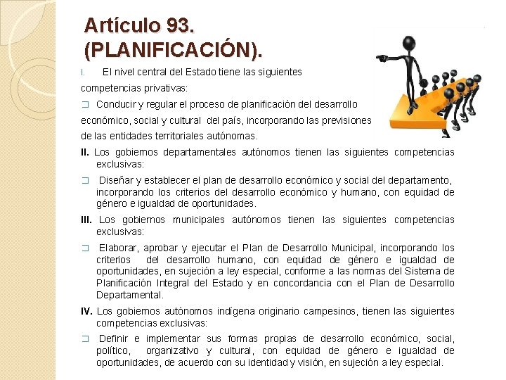 Artículo 93. (PLANIFICACIÓN). I. El nivel central del Estado tiene las siguientes competencias privativas: