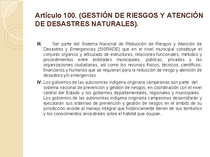 Artículo 100. (GESTIÓN DE RIESGOS Y ATENCIÓN DE DESASTRES NATURALES). III. Ser parte del