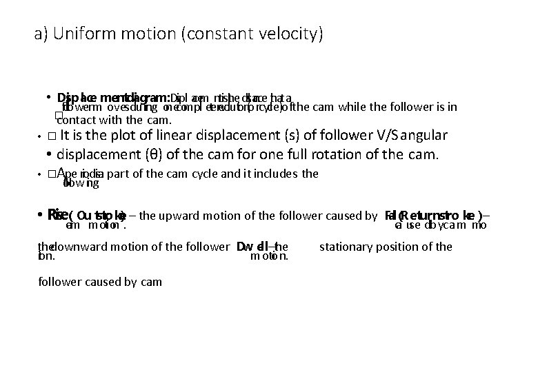 a) Uniform motion (constant velocity) • Dsi p al ce mentdai gram: Dsipl acem