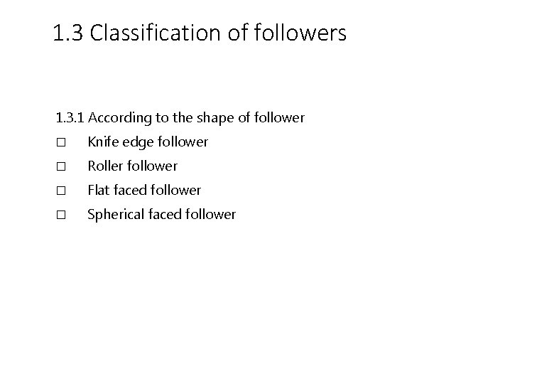 1. 3 Classification of followers 1. 3. 1 According to the shape of follower