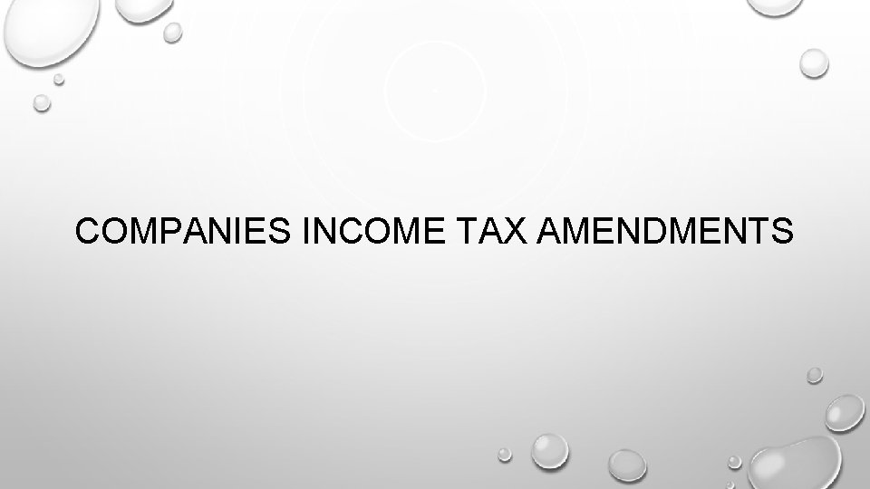 COMPANIES INCOME TAX AMENDMENTS 