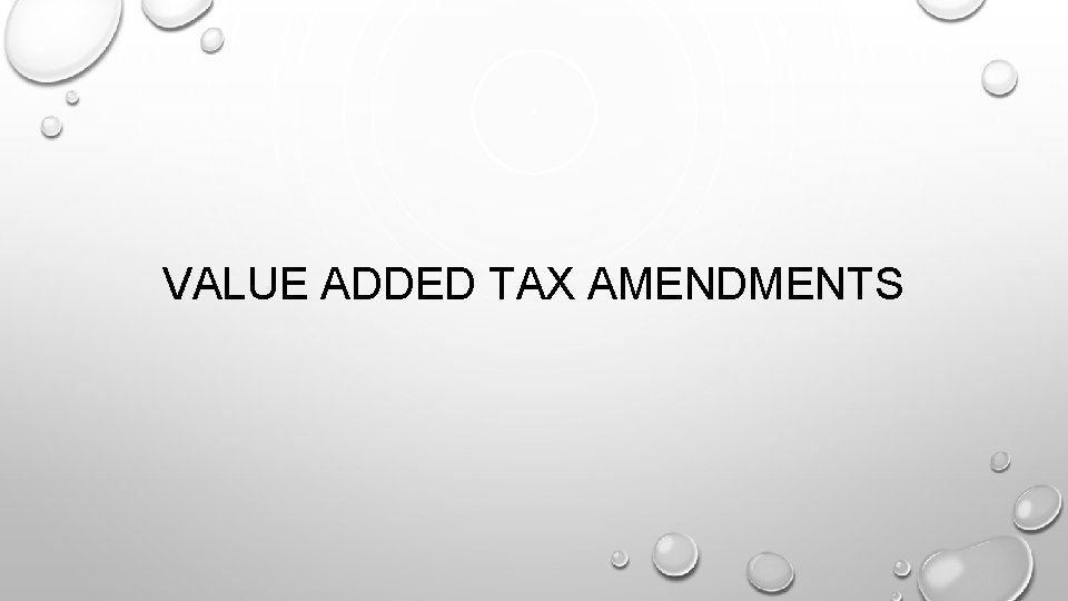 VALUE ADDED TAX AMENDMENTS 