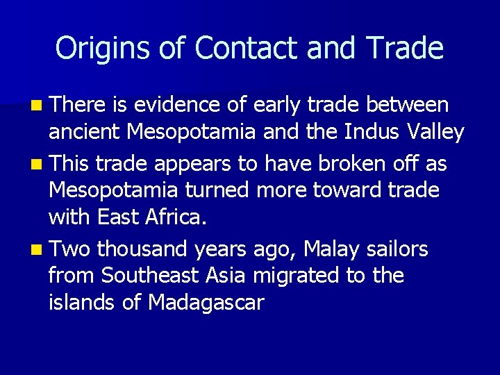 Origins of Contact and Trade n There is evidence of early trade between ancient