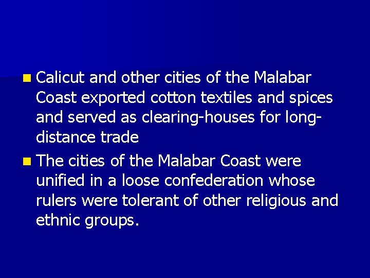 n Calicut and other cities of the Malabar Coast exported cotton textiles and spices