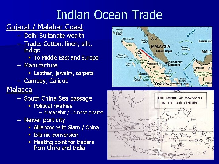 Indian Ocean Trade Gujarat / Malabar Coast – Delhi Sultanate wealth – Trade: Cotton,