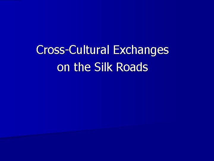 Cross-Cultural Exchanges on the Silk Roads 