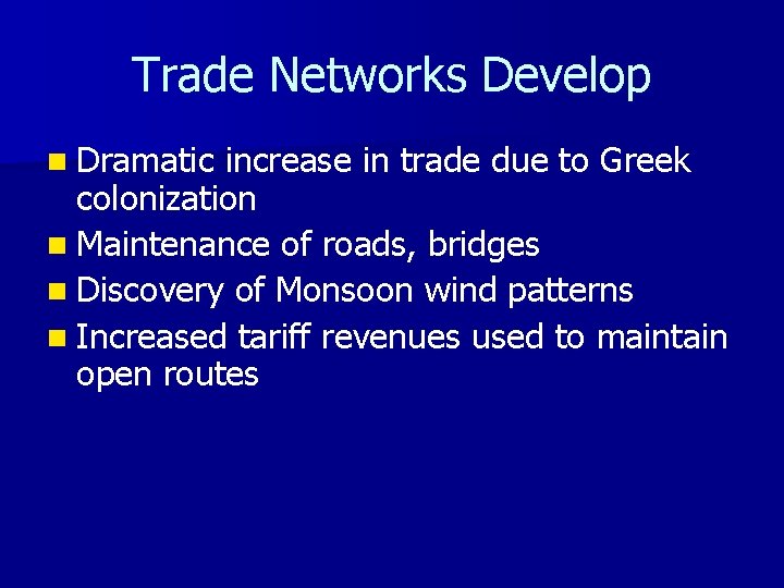 Trade Networks Develop n Dramatic increase in trade due to Greek colonization n Maintenance