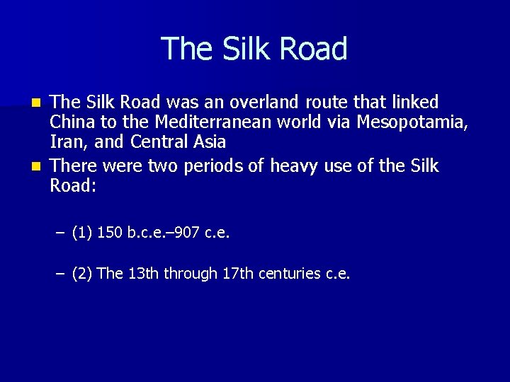 The Silk Road was an overland route that linked China to the Mediterranean world