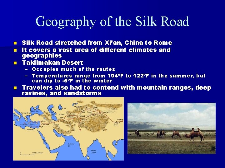 Geography of the Silk Road stretched from Xi’an, China to Rome It covers a