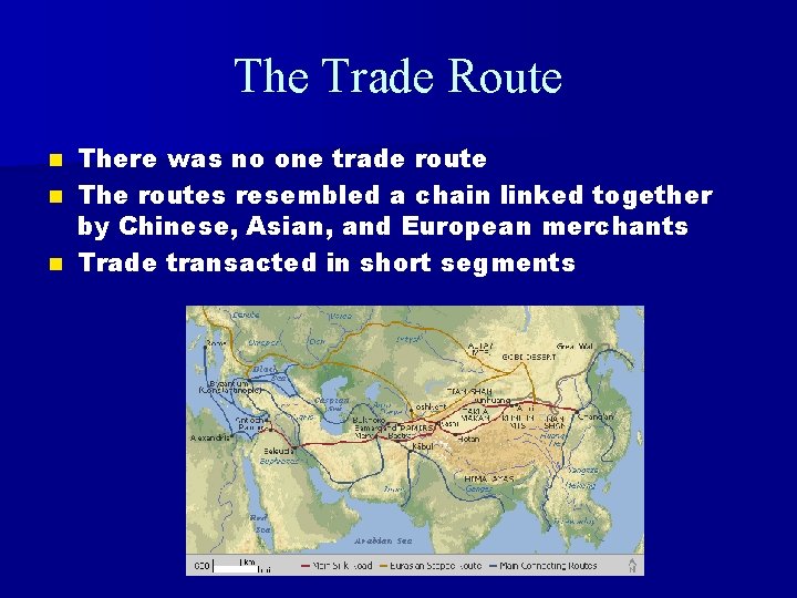 The Trade Route There was no one trade route n The routes resembled a