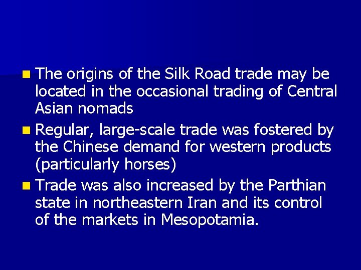 n The origins of the Silk Road trade may be located in the occasional