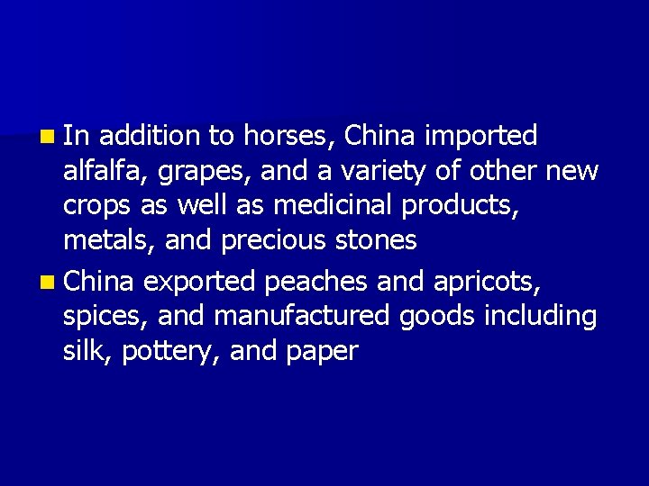 n In addition to horses, China imported alfalfa, grapes, and a variety of other
