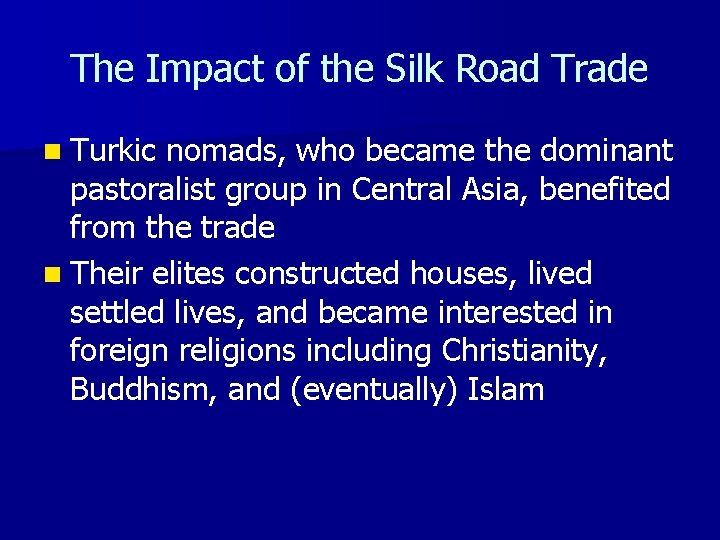 The Impact of the Silk Road Trade n Turkic nomads, who became the dominant