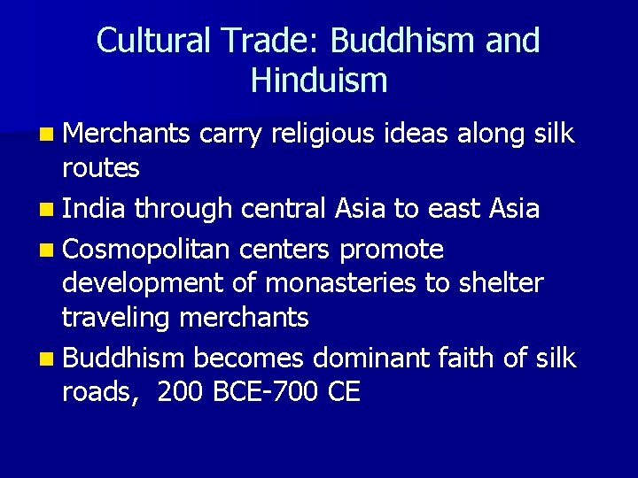 Cultural Trade: Buddhism and Hinduism n Merchants carry religious ideas along silk routes n