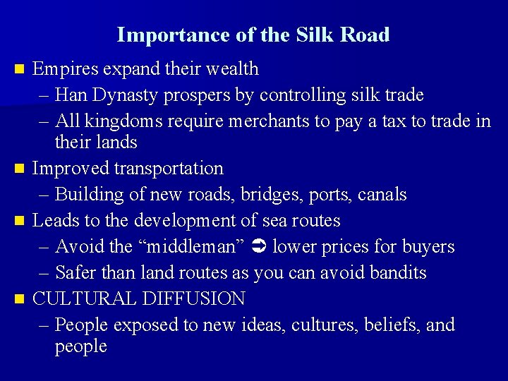 Importance of the Silk Road n n Empires expand their wealth – Han Dynasty