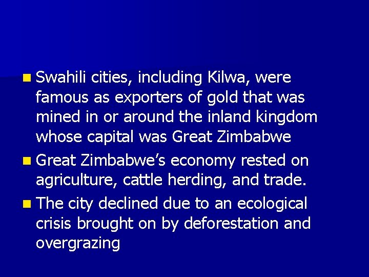 n Swahili cities, including Kilwa, were famous as exporters of gold that was mined