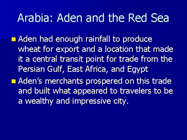 Arabia: Aden and the Red Sea n Aden had enough rainfall to produce wheat