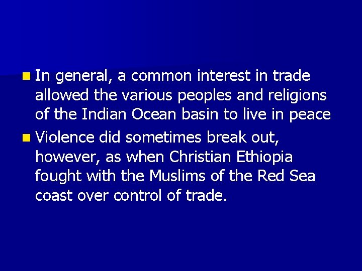 n In general, a common interest in trade allowed the various peoples and religions