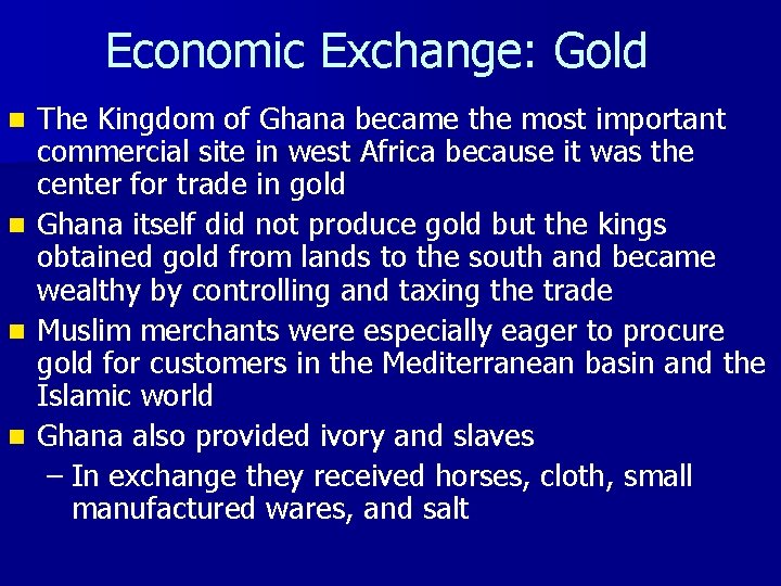 Economic Exchange: Gold The Kingdom of Ghana became the most important commercial site in