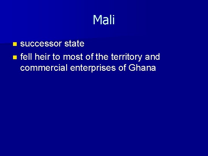 Mali successor state n fell heir to most of the territory and commercial enterprises