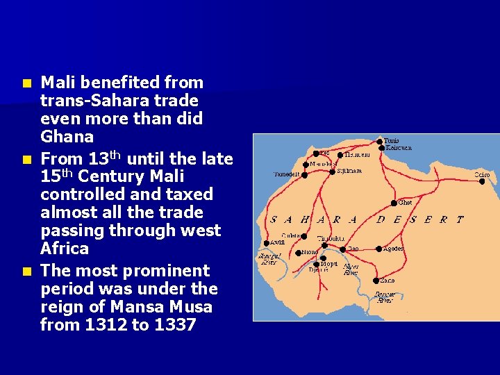 Mali benefited from trans-Sahara trade even more than did Ghana n From 13 th