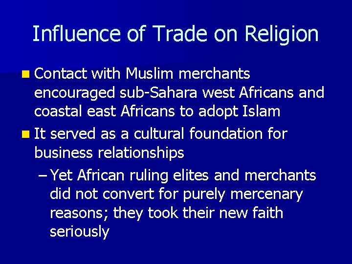 Influence of Trade on Religion n Contact with Muslim merchants encouraged sub-Sahara west Africans