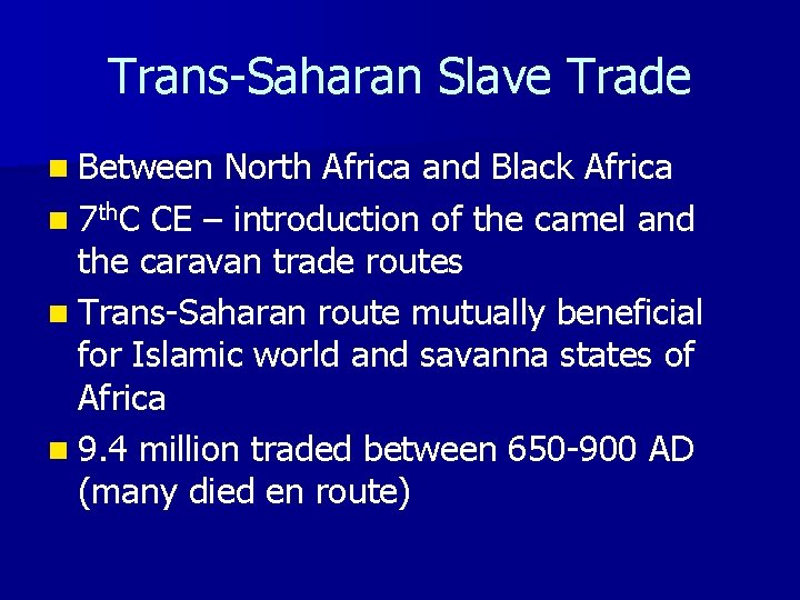 Trans-Saharan Slave Trade n Between North Africa and Black Africa n 7 th. C