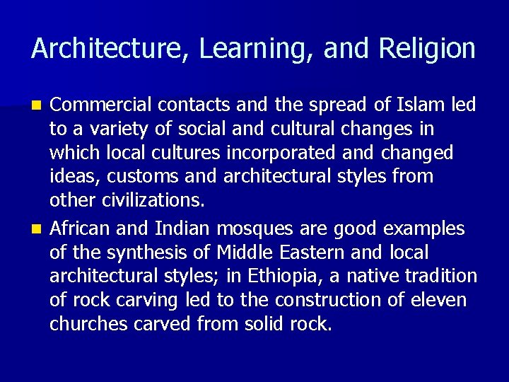Architecture, Learning, and Religion Commercial contacts and the spread of Islam led to a