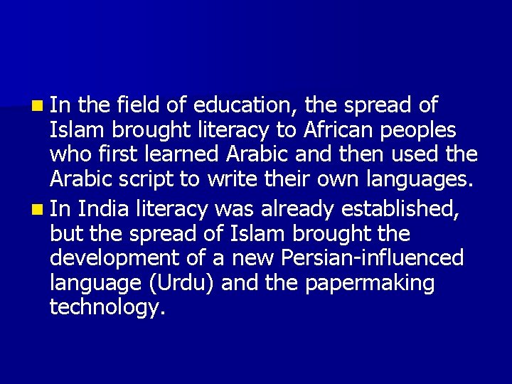 n In the field of education, the spread of Islam brought literacy to African