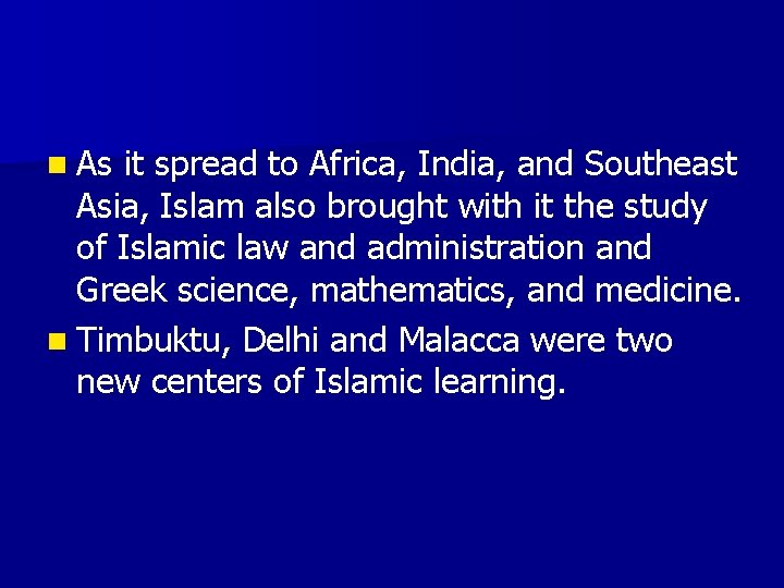 n As it spread to Africa, India, and Southeast Asia, Islam also brought with