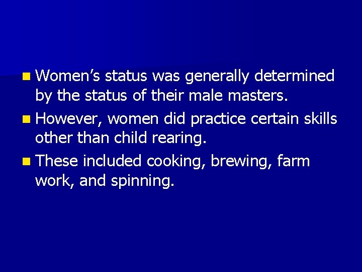 n Women’s status was generally determined by the status of their male masters. n